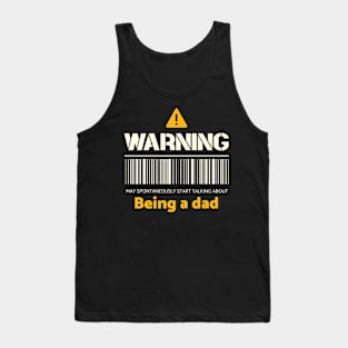 Warning may spontaneously start talking about being a dad Tank Top